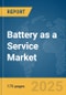 Battery as a Service Market Report 2025 - Product Thumbnail Image