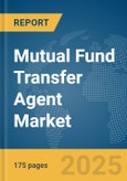 Mutual Fund Transfer Agent Market Report 2025- Product Image