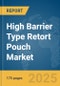 High Barrier Type Retort Pouch Market Report 2025 - Product Thumbnail Image