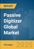 Passive Digitizer Global Market Report 2025- Product Image