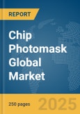 Chip Photomask Global Market Report 2025- Product Image