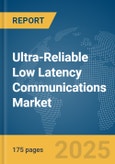 Ultra-Reliable Low Latency Communications (URLLC) Market Report 2025- Product Image