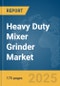 Heavy Duty Mixer Grinder Market Report 2025 - Product Image