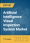 Artificial Intelligence (AI) Visual Inspection System Market Report 2025 - Product Thumbnail Image
