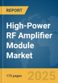 High-Power RF Amplifier Module Market Report 2025- Product Image