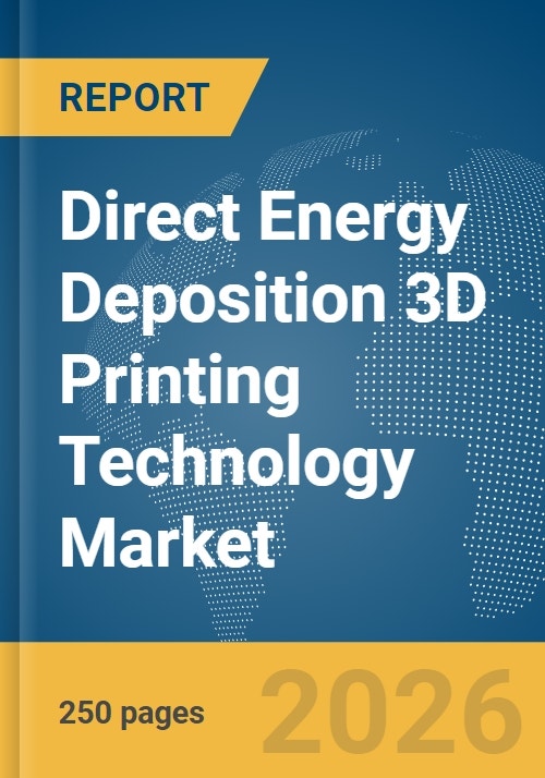 Direct Energy Deposition 3D Printing Technology Market Report 2025