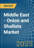 Middle East - Onion and Shallots - Market Analysis, Forecast, Size, Trends and Insights- Product Image