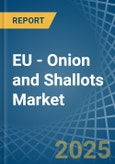 EU - Onion and Shallots - Market Analysis, Forecast, Size, Trends and Insights- Product Image