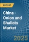 China - Onion and Shallots - Market Analysis, Forecast, Size, Trends and Insights - Product Image