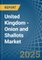 United Kingdom - Onion and Shallots - Market Analysis, Forecast, Size, Trends and Insights - Product Image
