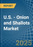 U.S. - Onion and Shallots - Market Analysis, Forecast, Size, Trends and Insights- Product Image