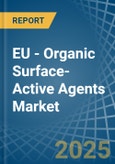 EU - Organic Surface-Active Agents - Market Analysis, Forecast, Size, Trends and Insights- Product Image