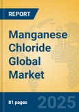 Manganese Chloride Global Market Insights 2025, Analysis and Forecast to 2030, by Manufacturers, Regions, Technology, Application, Product Type- Product Image