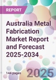 Australia Metal Fabrication Market Report and Forecast 2025-2034- Product Image
