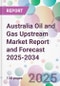 Australia Oil and Gas Upstream Market Report and Forecast 2025-2034 - Product Thumbnail Image