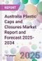 Australia Plastic Caps and Closures Market Report and Forecast 2025-2034 - Product Image