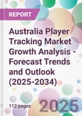Australia Player Tracking Market Growth Analysis - Forecast Trends and Outlook (2025-2034)- Product Image