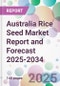Australia Rice Seed Market Report and Forecast 2025-2034 - Product Thumbnail Image