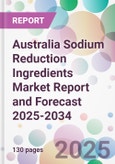 Australia Sodium Reduction Ingredients Market Report and Forecast 2025-2034- Product Image