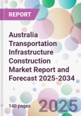 Australia Transportation Infrastructure Construction Market Report and Forecast 2025-2034- Product Image