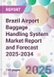 Brazil Airport Baggage Handling System Market Report and Forecast 2025-2034 - Product Thumbnail Image