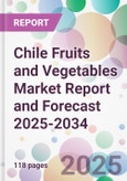Chile Fruits and Vegetables Market Report and Forecast 2025-2034- Product Image