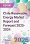 Chile Renewable Energy Market Report and Forecast 2025-2034 - Product Image