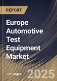 Europe Automotive Test Equipment Market Size, Share & Trends Analysis Report By Vehicle (Passenger Vehicle, Light Commercial Vehicle, and Heavy Commercial Vehicle), By Application Tools, By Product, By Country and Growth Forecast, 2024 - 2031- Product Image