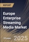 Europe Enterprise Streaming Media Market Size, Share & Trends Analysis Report By Enterprise Size, ByType, By Deployment, By Application, By Solution, By Vertical, By Country and Growth Forecast, 2024 - 2031 - Product Image