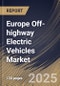 Europe Off-highway Electric Vehicles Market Size, Share & Trends Analysis Report By Propulsion (Battery Electric Vehicle (BEV) and Hybrid Electric Vehicle (HEV)), By Application, By Battery Type, By Country and Growth Forecast, 2025 - 2032 - Product Image