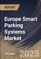 Europe Smart Parking Systems Market Size, Share & Trends Analysis Report By Software, (Parking Guidance System, and Analytics Solutions), By Type, By Service, By Hardware, By Application, By Country and Growth Forecast, 2024 - 2031 - Product Thumbnail Image