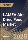LAMEA Air-Dried Food Market Size, Share & Trends Analysis Report By Application (Commercial, and Household), By Form, By Product, By Country and Growth Forecast, 2025 - 2032- Product Image