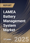 LAMEA Battery Management System Market Size, Share & Trends Analysis Report By Topology, By Battery Type, By Application, By Country and Growth Forecast, 2025 - 2032- Product Image