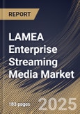 LAMEA Enterprise Streaming Media Market Size, Share & Trends Analysis Report By Enterprise Size, ByType, By Deployment, By Application, By Solution, By Vertical, By Country and Growth Forecast, 2024 - 2031- Product Image