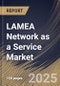 LAMEA Network as a Service Market Size, Share & Trends Analysis Report By Type, (WAN as a Service and LAN as a Service). By End User, By Application, By Enterprise Type, By Industry, By Country and Growth Forecast, 2024 - 2031 - Product Thumbnail Image
