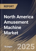 North America Amusement Machine Market Size, Share & Trends Analysis Report By Application (Indoor Specialty Centers, Amusement & Recreational Theme Park) By Game Type, By Country and Growth Forecast, 2024 - 2031- Product Image