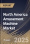 North America Amusement Machine Market Size, Share & Trends Analysis Report By Application (Indoor Specialty Centers, Amusement & Recreational Theme Park) By Game Type, By Country and Growth Forecast, 2024 - 2031 - Product Image