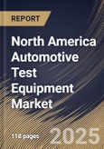 North America Automotive Test Equipment Market Size, Share & Trends Analysis Report By Vehicle (Passenger Vehicle, Light Commercial Vehicle, and Heavy Commercial Vehicle), By Application Tools, By Product, By Country and Growth Forecast, 2024 - 2031- Product Image
