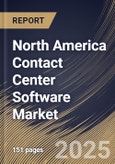 North America Contact Center Software Market Size, Share & Trends Analysis Report By Enterprise Size, By Services, By Deployment, By End Use, By Solution, By Country and Growth Forecast, 2024 - 2031- Product Image