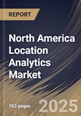 North America Location Analytics Market Size, Share & Trends Analysis Report By Component, By Location Type (Outdoor and Indoor), By Deployment (On-Premises and Cloud), By Industry Vertical, By Application, By Country and Growth Forecast, 2024 - 2031- Product Image