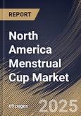 North America Menstrual Cup Market Size, Share & Trends Analysis Report By Type (Reusable and Disposable), By Distribution Channel, By Material Type, By Country and Growth Forecast, 2025 - 2032- Product Image