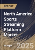 North America Sports Streaming Platform Market Size, Share & Trends Analysis Report By Device Type, By Sport Type, By Country and Growth Forecast, 2024 - 2031- Product Image