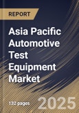 Asia Pacific Automotive Test Equipment Market Size, Share & Trends Analysis Report By Vehicle (Passenger Vehicle, Light Commercial Vehicle, and Heavy Commercial Vehicle), By Application Tools, By Product, By Country and Growth Forecast, 2024 - 2031- Product Image