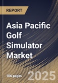Asia Pacific Golf Simulator Market Size, Share & Trends Analysis Report By Simulator Type (Virtual Reality (VR) Simulator and Full Swing Simulator), By Installation Type, By End Use, By Offering, By Type, By Country and Growth Forecast, 2024 - 2031- Product Image