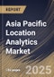 Asia Pacific Location Analytics Market Size, Share & Trends Analysis Report By Component, By Location Type (Outdoor and Indoor), By Deployment (On-Premises and Cloud), By Industry Vertical, By Application, By Country and Growth Forecast, 2024 - 2031 - Product Image