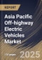 Asia Pacific Off-highway Electric Vehicles Market Size, Share & Trends Analysis Report By Propulsion (Battery Electric Vehicle (BEV) and Hybrid Electric Vehicle (HEV)), By Application, By Battery Type, By Country and Growth Forecast, 2025 - 2032 - Product Image