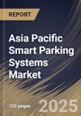 Asia Pacific Smart Parking Systems Market Size, Share & Trends Analysis Report By Software, (Parking Guidance System, and Analytics Solutions), By Type, By Service, By Hardware, By Application, By Country and Growth Forecast, 2024 - 2031- Product Image