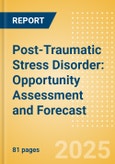 Post-Traumatic Stress Disorder: Opportunity Assessment and Forecast- Product Image