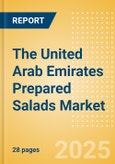 The United Arab Emirates (UAE) Prepared Salads (Savory and Deli Foods) Market Size, Growth and Forecast Analytics, 2023-2028- Product Image