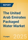 The United Arab Emirates (UAE) Packaged Water (Soft drinks) Market Size, Growth and Forecast Analytics, 2023-2028- Product Image